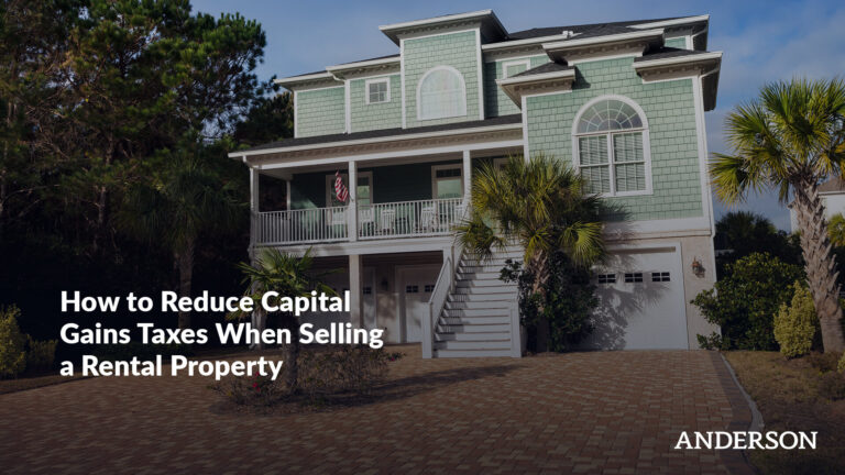 How to Reduce Capital Gains Taxes When Selling a Rental Property