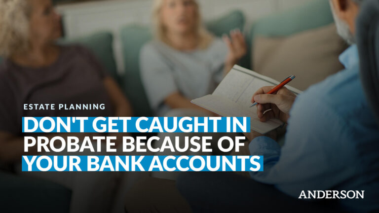 Don't Get Caught In Probate Because Of Your Bank Accounts